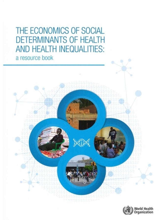 The economics of the social determinants of health and health inequalities a resource book - Paperback