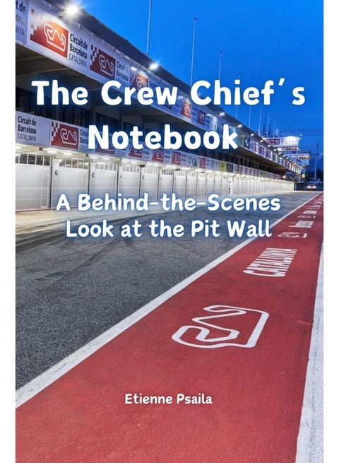 The Crew Chief's Notebook: A Behind-the-Scenes Look at the Pit Wall