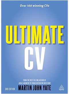 Ultimate CV: Over 100 Winning CVs to Help You Get the Interview and the Job (Ultimate Series)