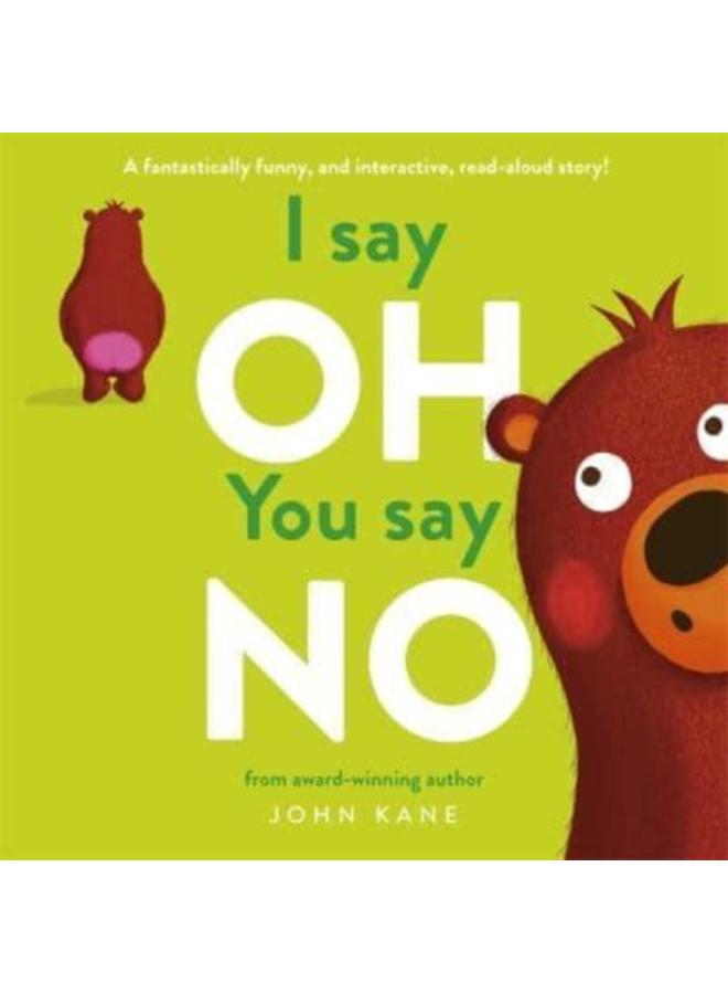 I say Oh, You say No : An interactive, read-aloud story 