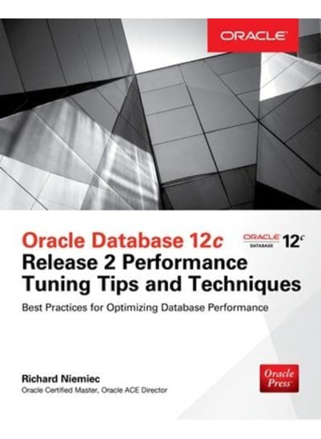 Oracle Database 12C Release 2 Performance Tuning Tips & Techniques By Richard Niemiec Paperback 