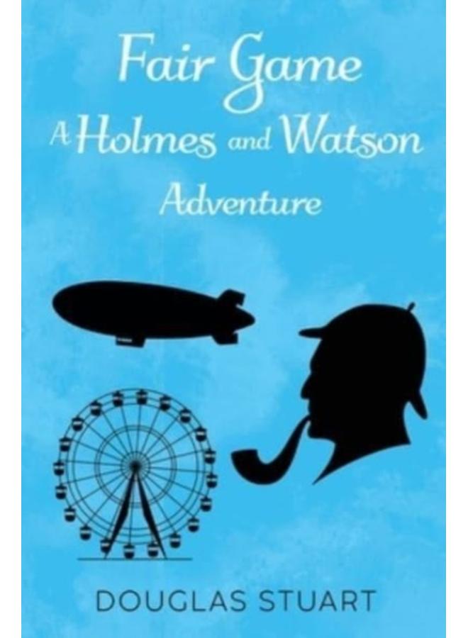 Fair Game: A Holmes and Watson Adventure 