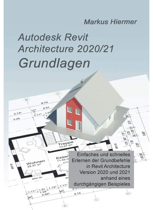 Autodesk Revit Architecture 2020/2021 Grundlagen