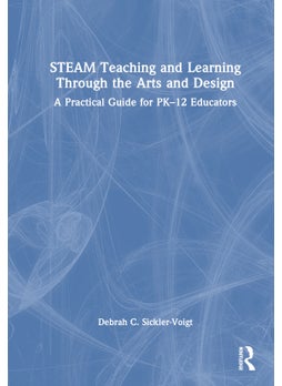 STEAM Teaching and Learning Through the Arts and Design 