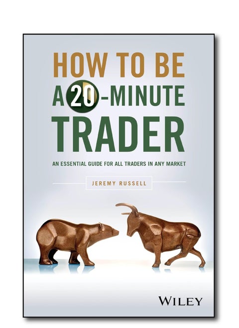 How to Be a 20-Minute Trader : An Essential Guide for All Traders in Any Market
