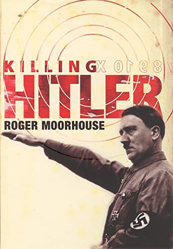 Sp Killing Hitler The Third Reich And The Plots Against The Fuhrer 