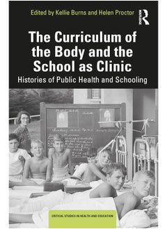 The Curriculum of the Body and the School as Clinic: Histories of Public Health and Schooling 
