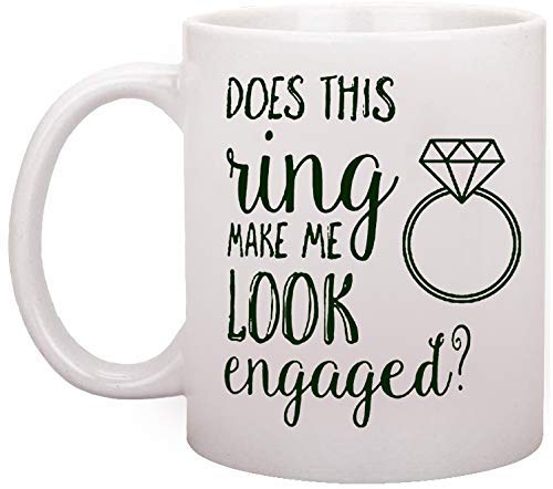 Dillo Dillo Funny Coffee Mug Does This Ring Make Me Look Engaged Coffee Tea Cup Funny Mug Novelty Gift for Men Women Birthday Festival Christmas Engagement