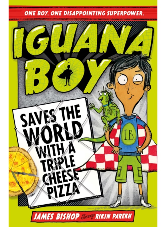 Iguana Boy Saves the World With a Triple Cheese Pizza : Book 1 