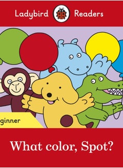 Ladybird Readers Beginner Level - Spot - What color, Spot? (ELT Graded Reader) 