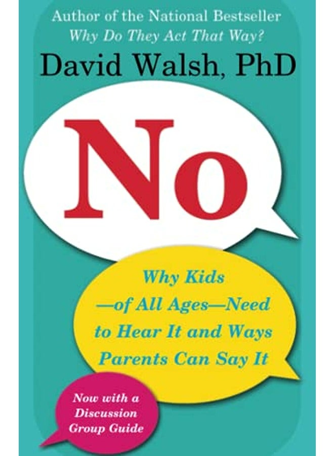 No: Why Kids--of All Ages--Need to Hear It and Ways Parents Can Say It