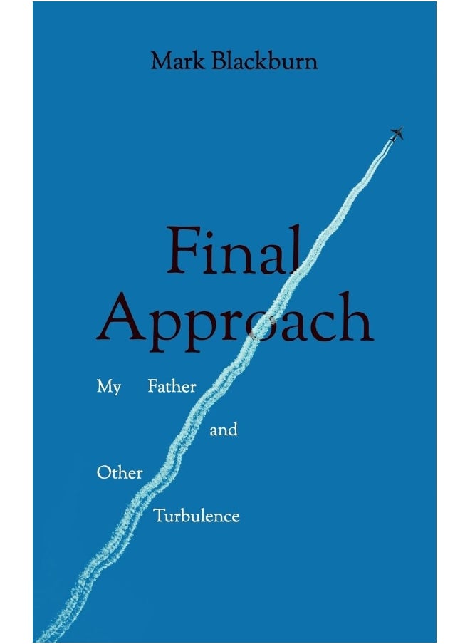 null - Final Approach: My Father and Other Turbulence - Image 1