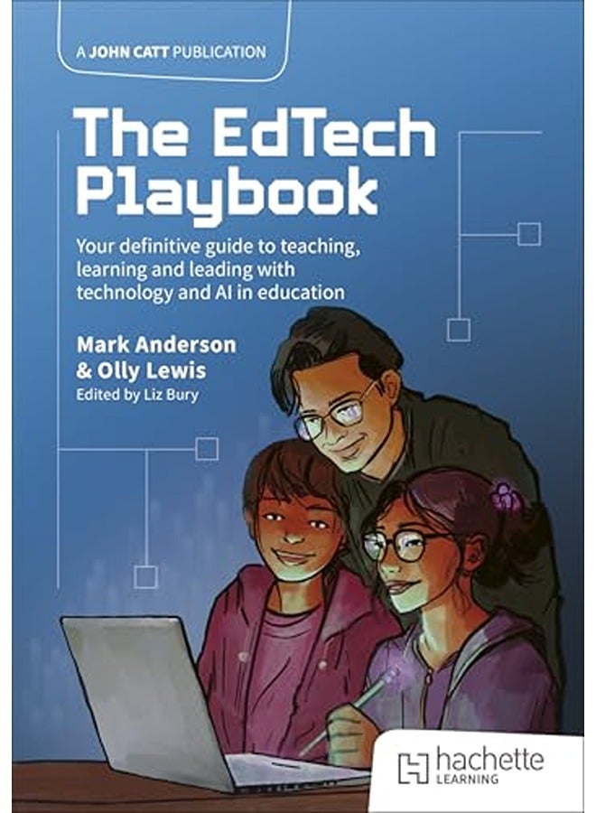 The Edtech Playbook Your Definitive Guide To Teaching Learning And Leading With Technology And Ai
