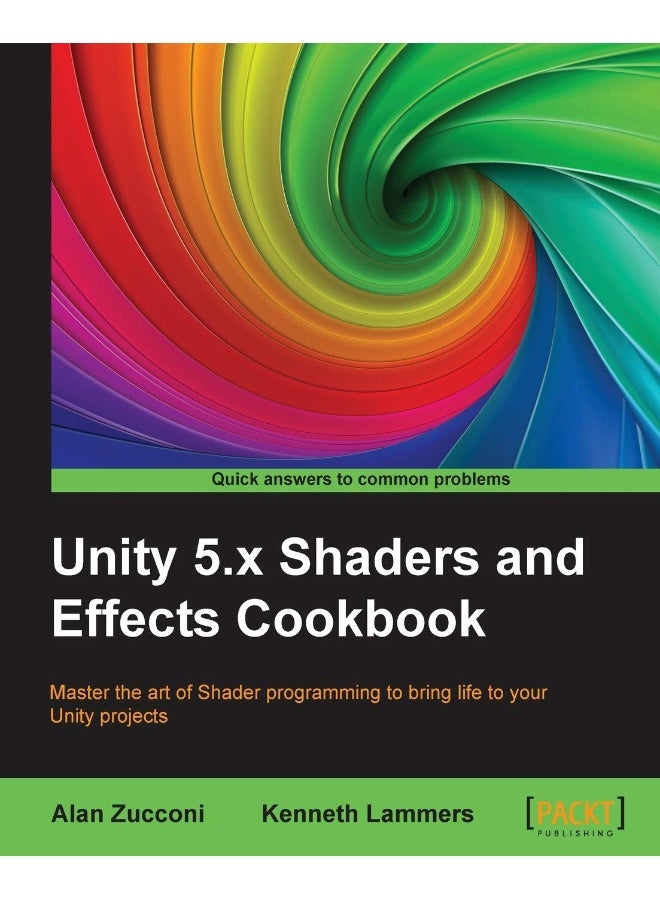 Unity 5.x Shaders and Effects Cookbook: Master the art of Shader programming to bring life to your Unity projects