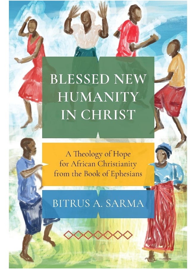 Blessed New Humanity in Christ: A Theology of Hope for African Christianity from the Book of Ephesians  - Image 1