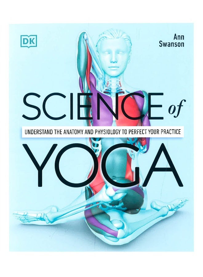 Science Of Yoga: Understand The Anatomy And Physiology To Perfect Your Practice - Image 1