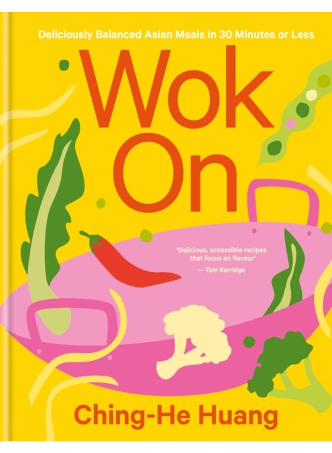 Wok On : Deliciously balanced Asian meals in 30 minutes or less