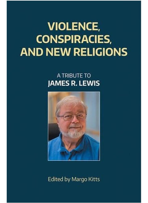Violence, Conspiracies, and New Religions: A Tribute to James R. Lewis
