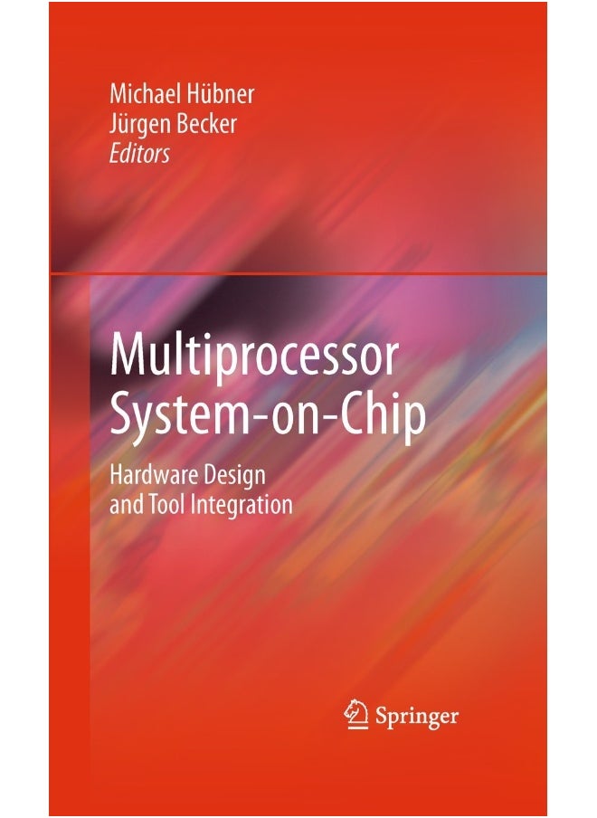 Multiprocessor System-on-Chip: Hardware Design and Tool Integration 