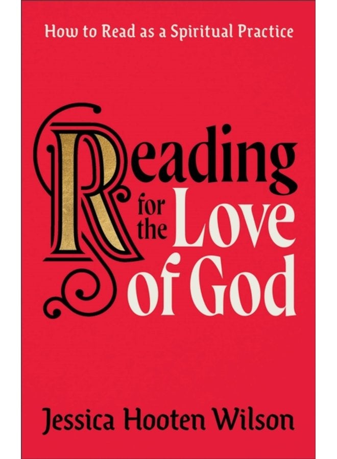Reading for the Love of God How to Read as a Spiritual Practice - Hardback