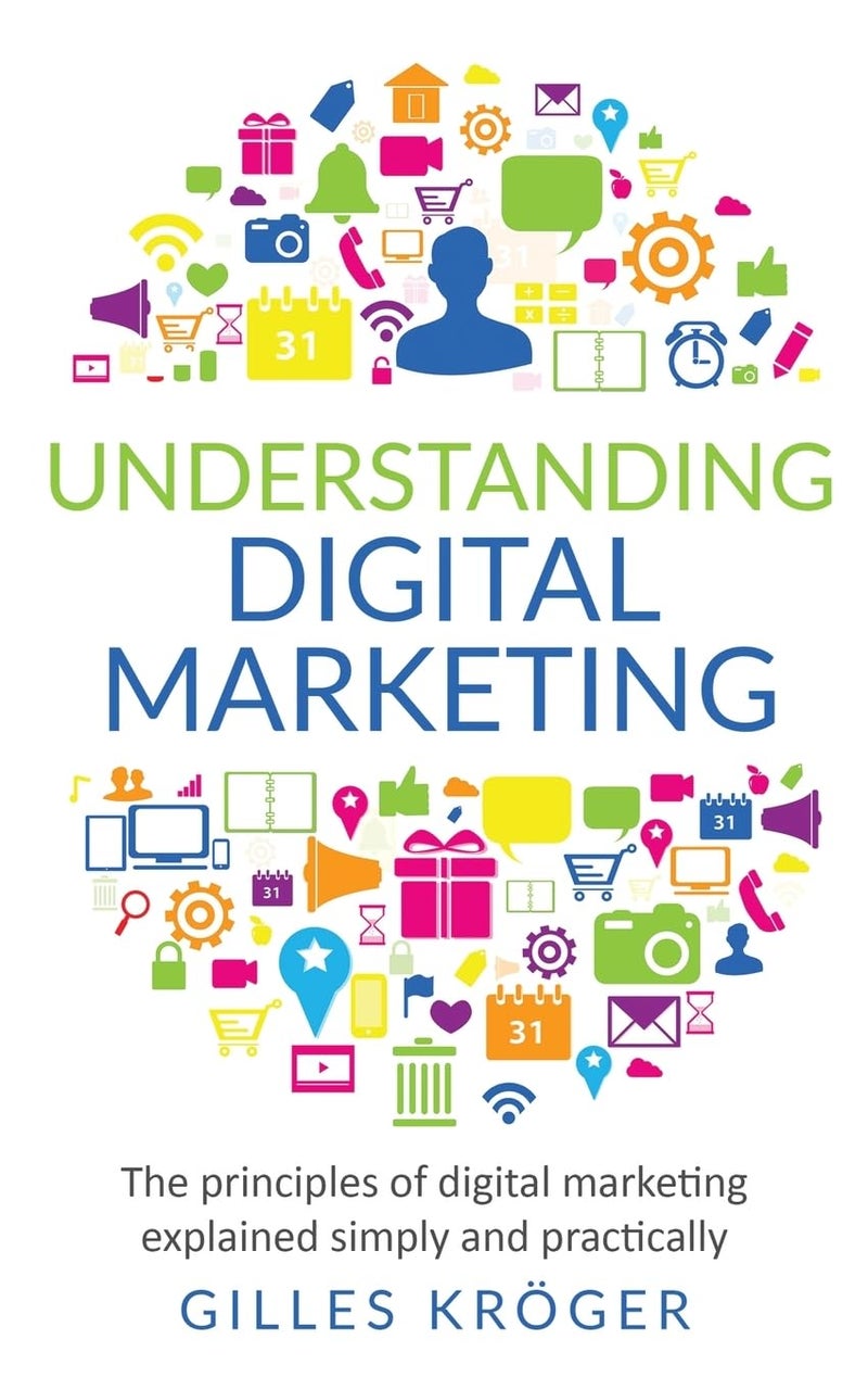 Understanding Digital Marketing: The principles of digital marketing explained simply and practically Paperback by Gilles Kröger - January 20, 2024 - Image 1