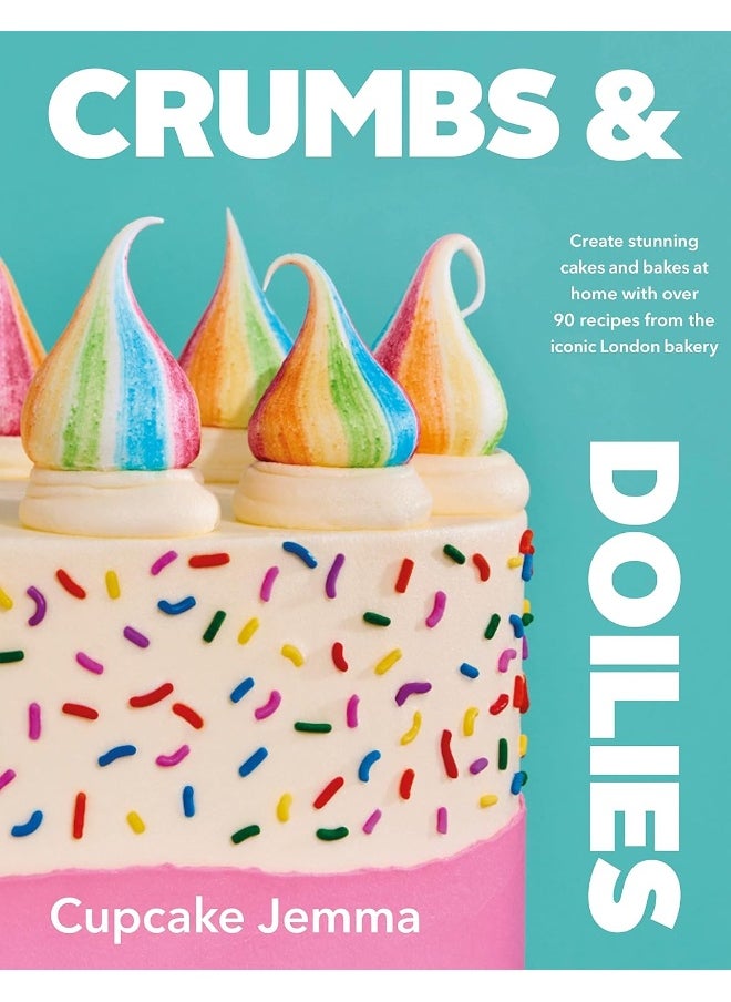 Crumbs & Doilies: Over 90 mouth-watering bakes to create at home from YouTube sensation Cupcake Jemma