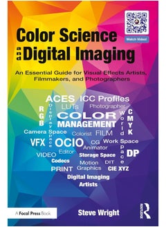 Color Science and Digital Imaging: An Essential Guide for Visual Effects Artists, Filmmakers and Photographers 