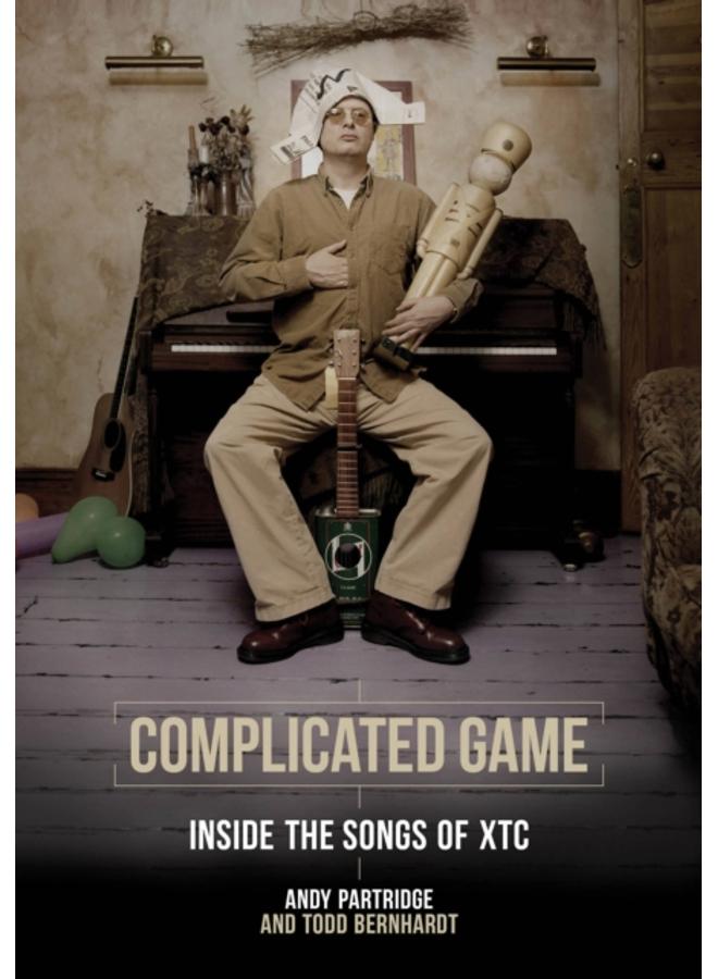 Complicated Game : Inside the Songs of XTC 