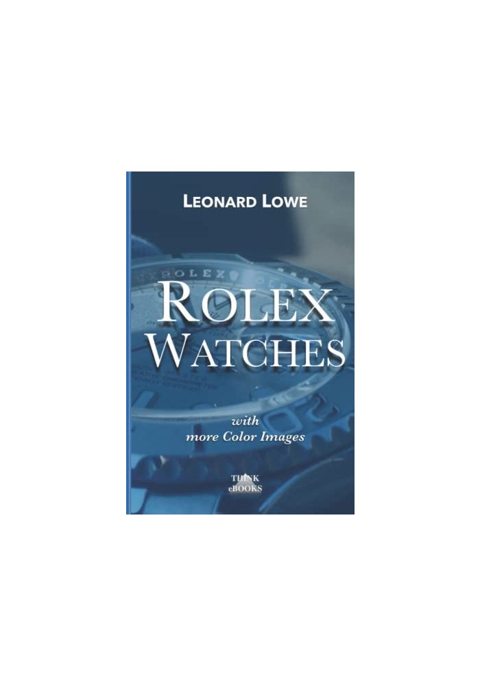 Rolex Watches (with more color images): Rolex Submariner Explorer GMT Master Daytona... and much more Rolex knowledge