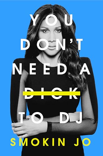 You Dont Need A Dick To Dj 