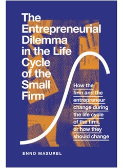 The Entrepreneurial Dilemma in the Life Cycle of the Small Firm: How the firm and the entrepreneur change during the life cycle of the firm, or how they should change 