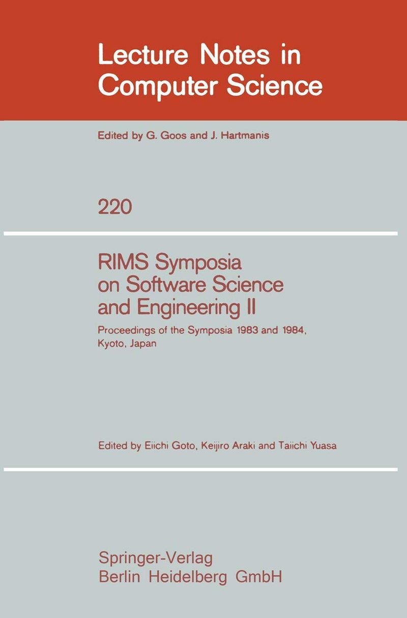 RIMS Symposium on Software Science and Engineering II: Proceedings of the Symposia 1983 and 1984, Kyoto, Japan