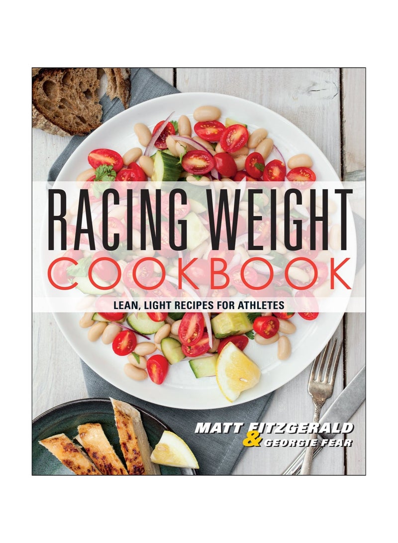 Racing Weight Cookbook  Lean Light Recipes for Athletes (Racing Weight Series) 