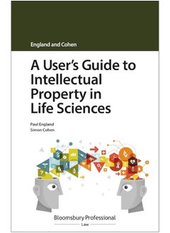 A User's Guide to Intellectual Property in Life Sciences 