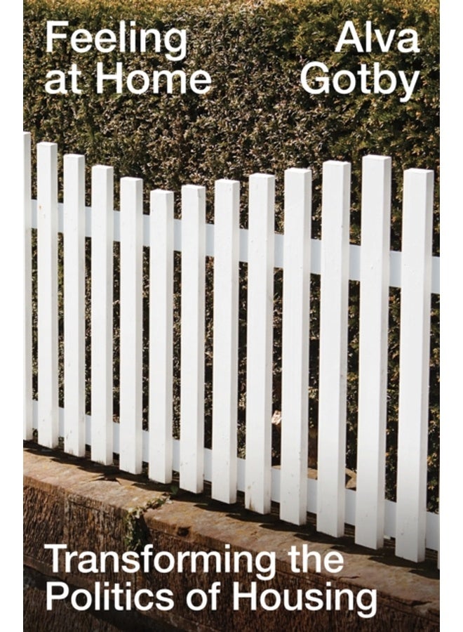 Feeling at Home : Transforming the Politics of Housing