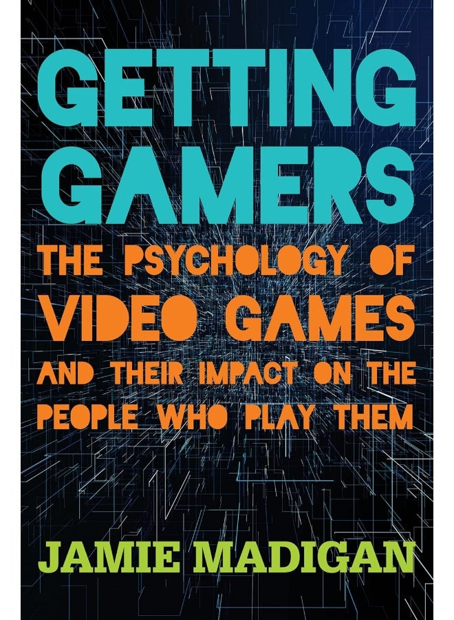 Getting Gamers: The Psychology of Video Games and Their Impact on the People who Play Them 