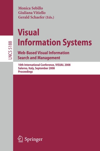Visual Information Systems. Web-Based Visual Information Search and Management: 10th International Conference, VISUAL 2008, Salerno, Italy, September 11-12, 2008, Proceedings - pzsku/ZADBDB82E872DDB08CD2FZ/45/1749122941/72086655-8596-49fc-958d-32dd1f24792a