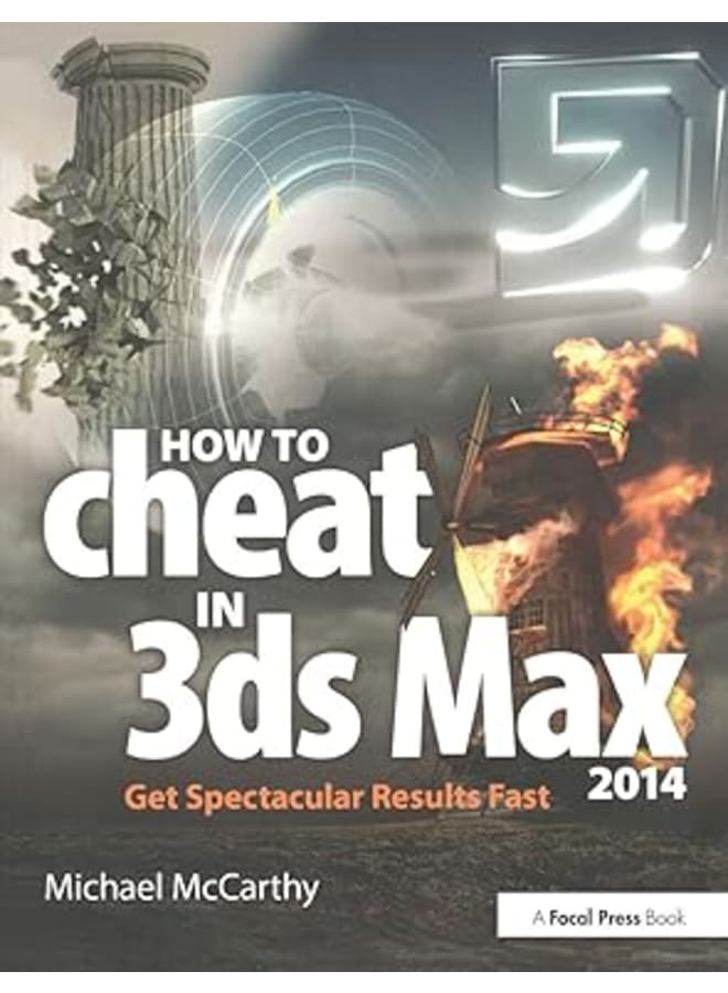 How to Cheat in 3ds Max 2014: Get Spectacular Results Fast