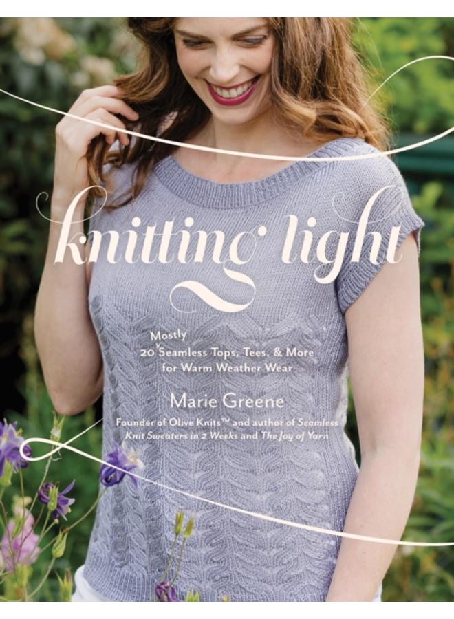 Knitting Light : 20 Mostly Seamless Tops, Tees & More for Warm Weather Wear 