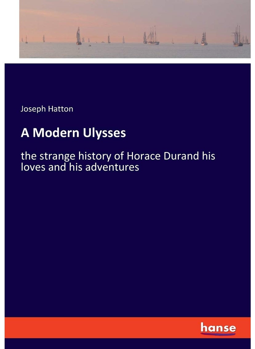 A Modern Ulysses: the strange history of Horace Durand his loves and his adventures  - Image 1