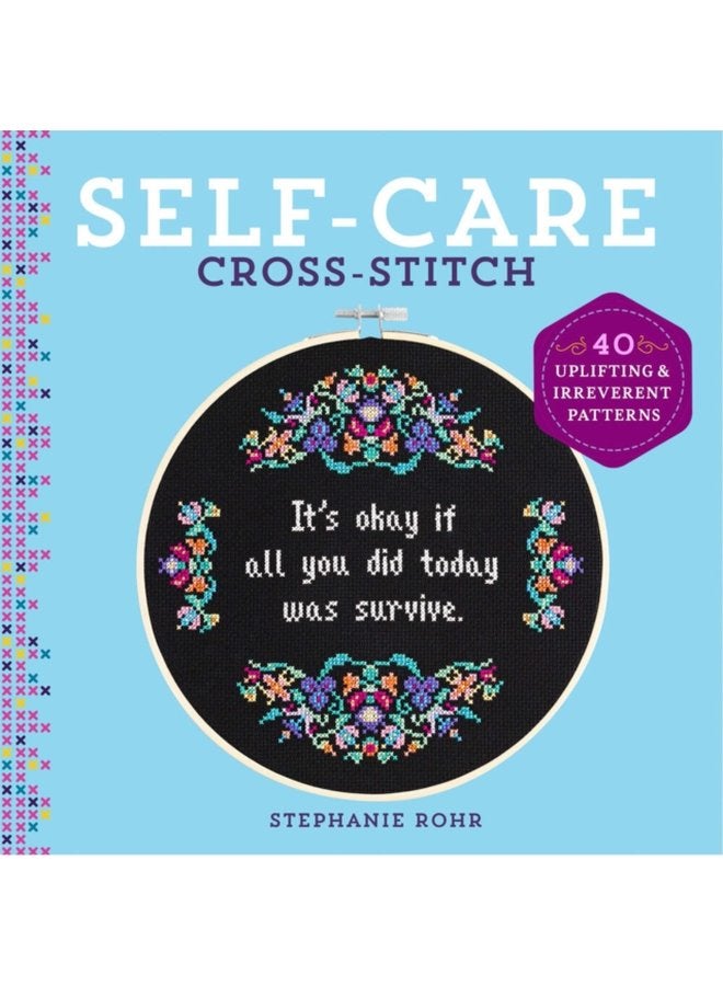 Self Care Cross Stitch 40 Uplifting Irreverent Patterns - Hardback