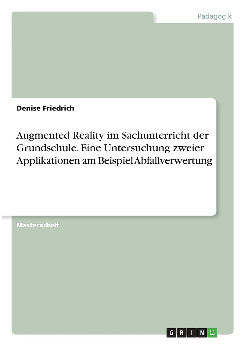 Augmented Reality im Sachunterricht der Grundschule. Eine Untersuchung zweier Applikationen am Beispiel Abfallverwertung