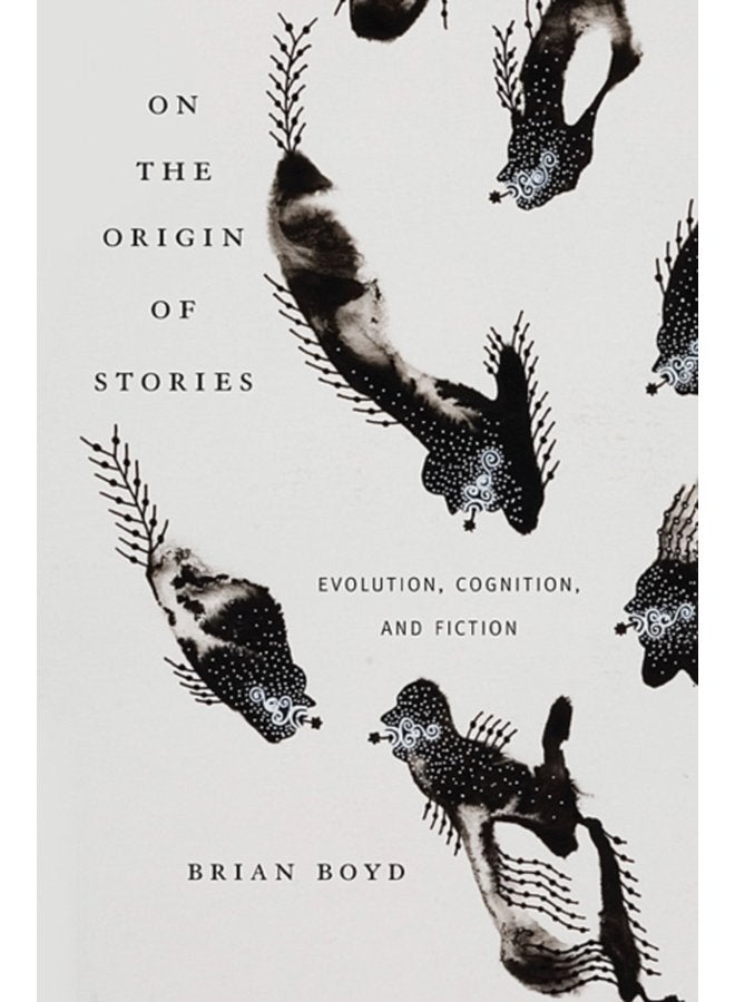 On the Origin of Stories Evolution Cognition and Fiction - Paperback