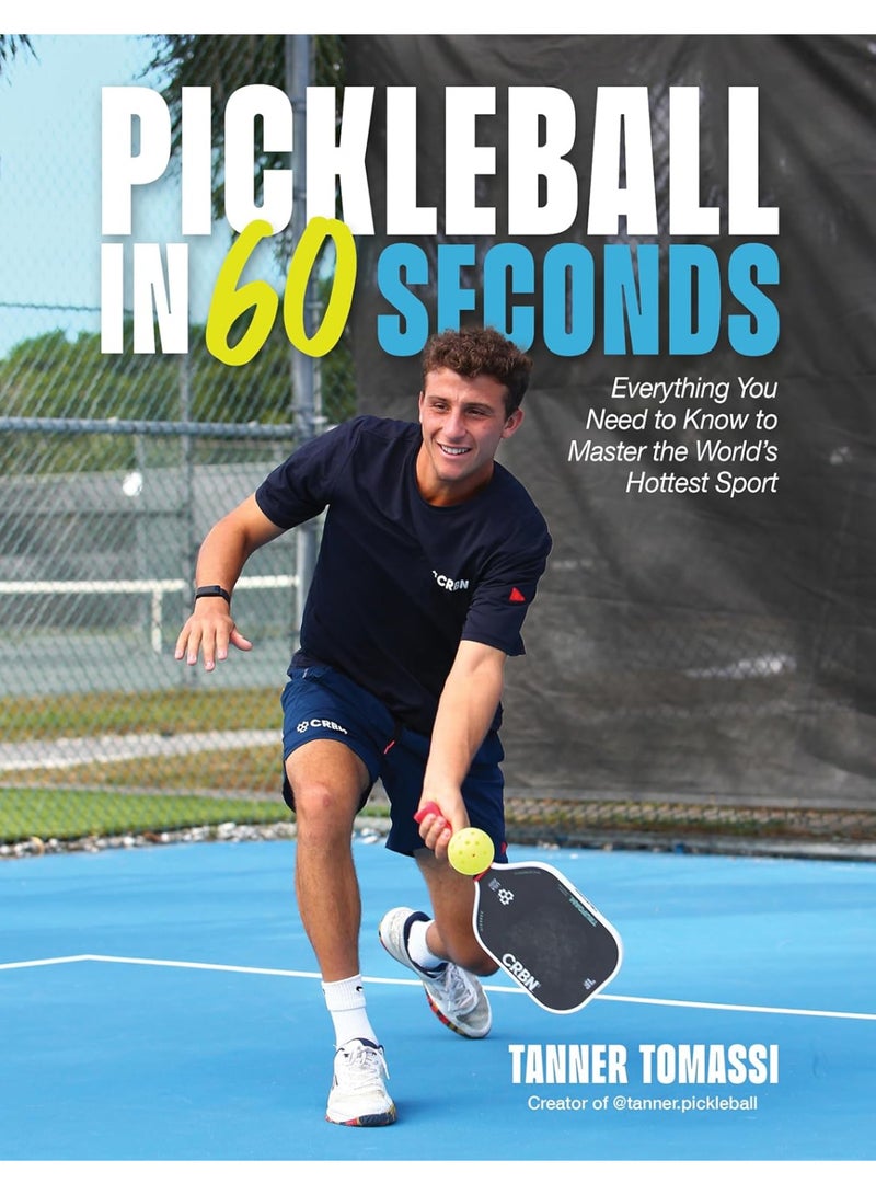 Pickleball in 60 Seconds Everything You Need to Know to Master the Worlds Hottest Sport