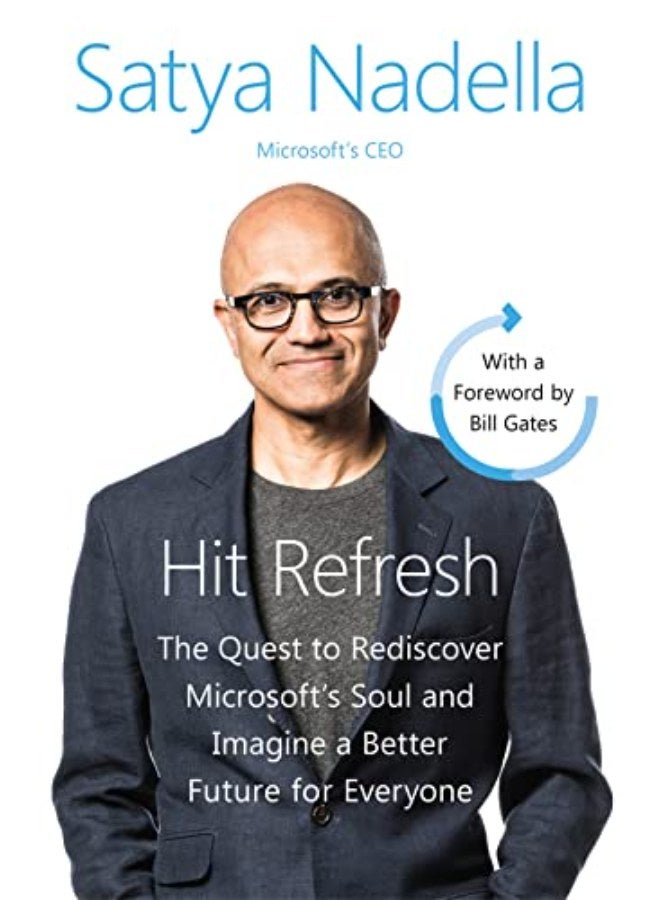 Hit Refresh: The Quest to Rediscover Microsoft's Soul and Imagine a Better Future for Everyone