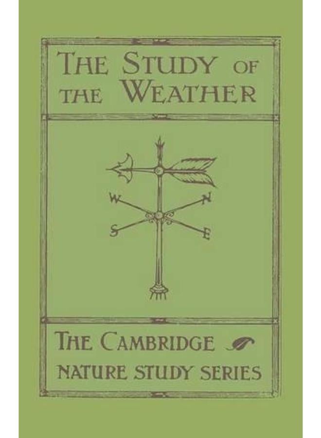 The Study of the Weather (Cambridge Nature Studies) 