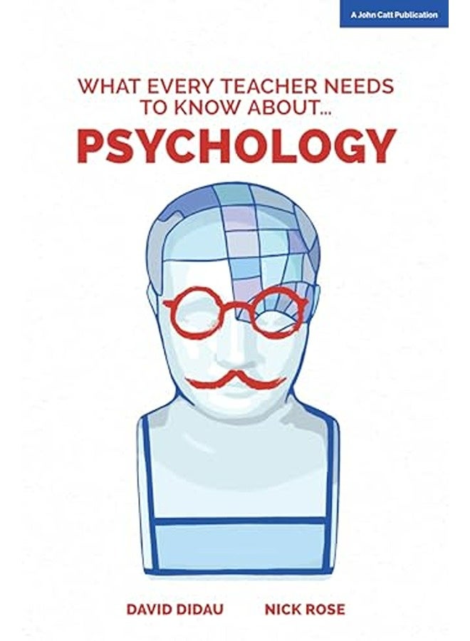 What Every Teacher Needs To Know About Psychology 