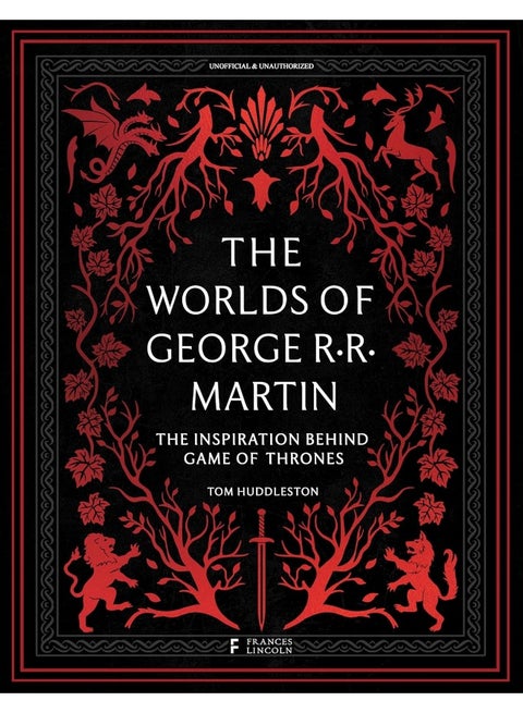 The Worlds of George RR Martin: The Inspirations Behind Game of Thrones
