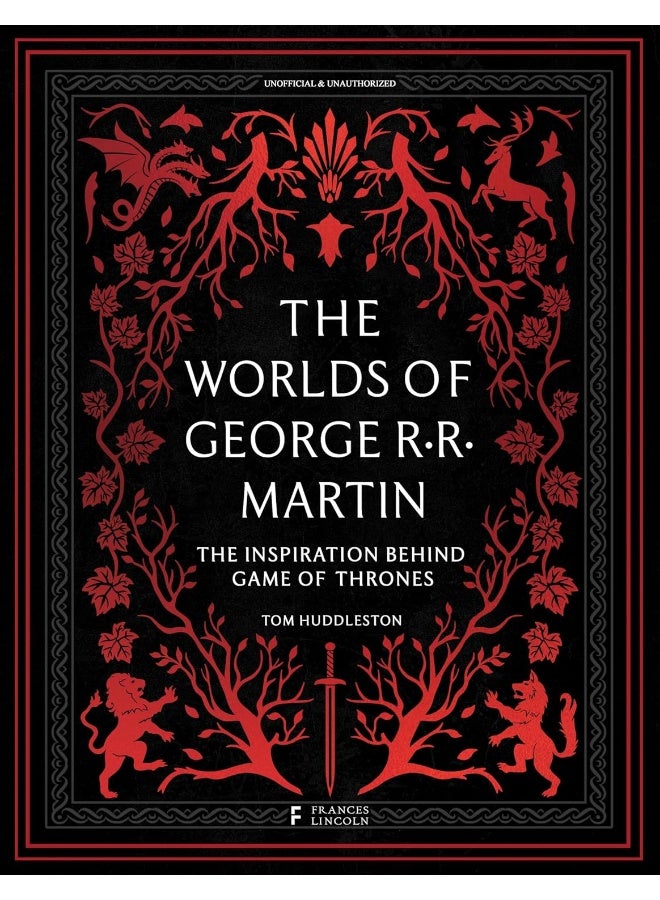 The Worlds of George RR Martin: The Inspirations Behind Game of Thrones