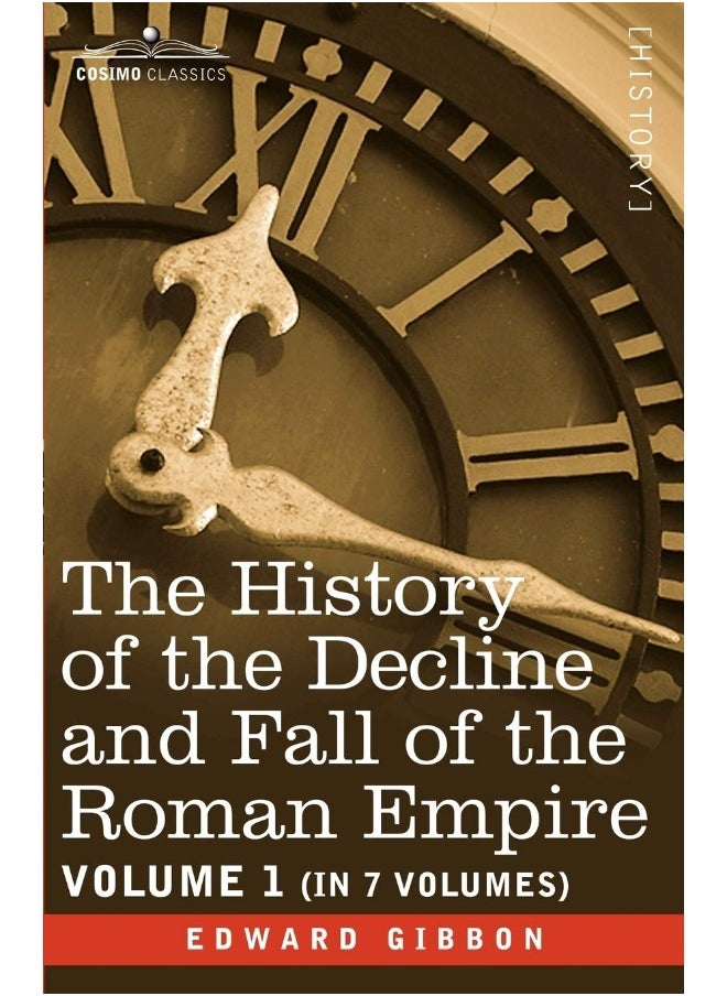 The History of the Decline and Fall of the Roman Empire, Vol. I 